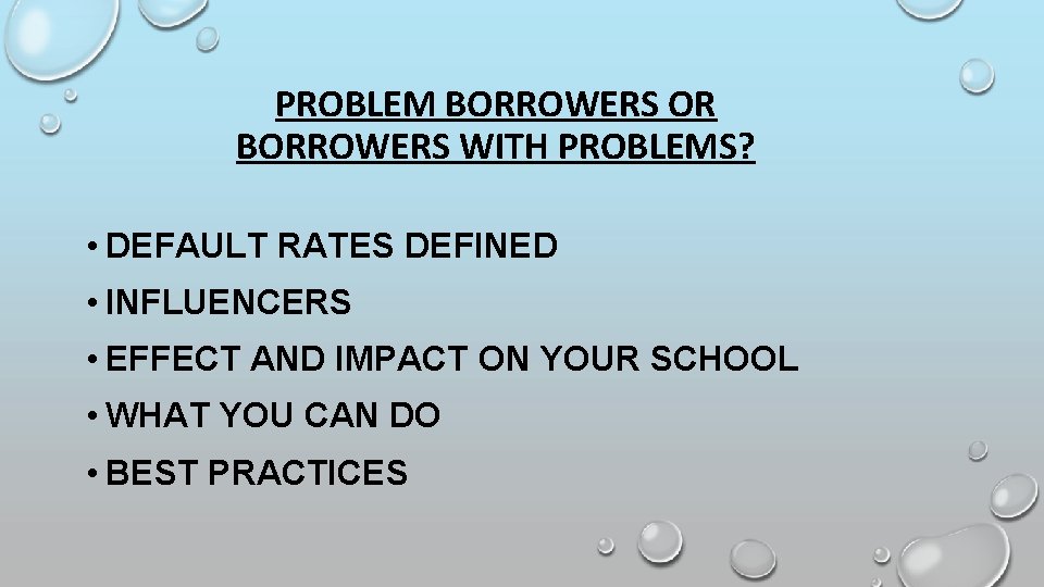 PROBLEM BORROWERS OR BORROWERS WITH PROBLEMS? • DEFAULT RATES DEFINED • INFLUENCERS • EFFECT