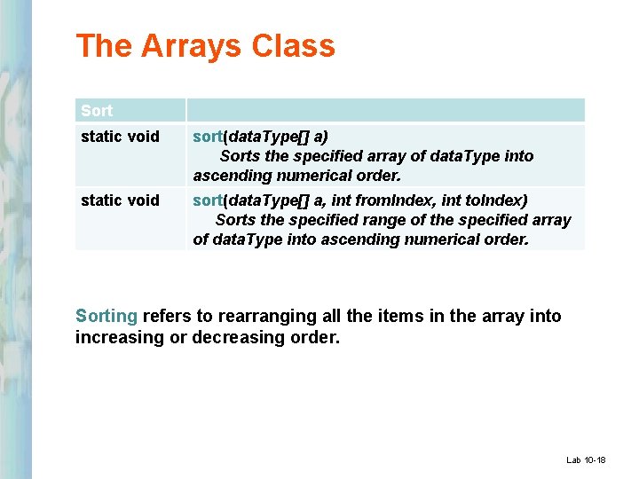 The Arrays Class Sort static void sort(data. Type[] a) Sorts the specified array of