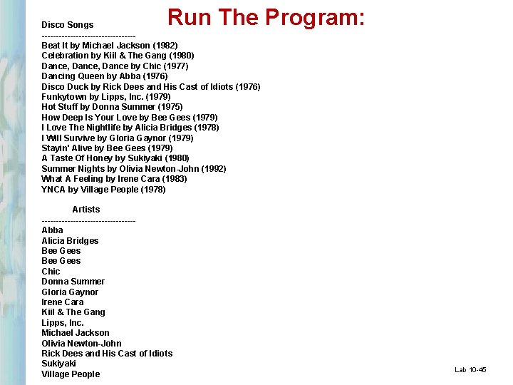 Run The Program: Disco Songs ----------------Beat It by Michael Jackson (1982) Celebration by Kiil