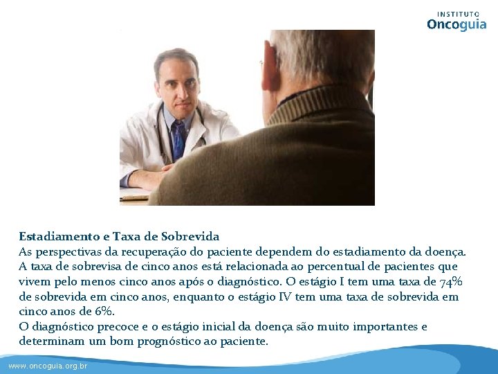 Estadiamento e Taxa de Sobrevida As perspectivas da recuperação do paciente dependem do estadiamento