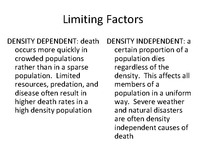 Limiting Factors DENSITY DEPENDENT: death DENSITY INDEPENDENT: a occurs more quickly in certain proportion