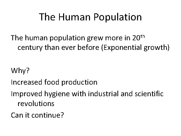 The Human Population The human population grew more in 20 th century than ever