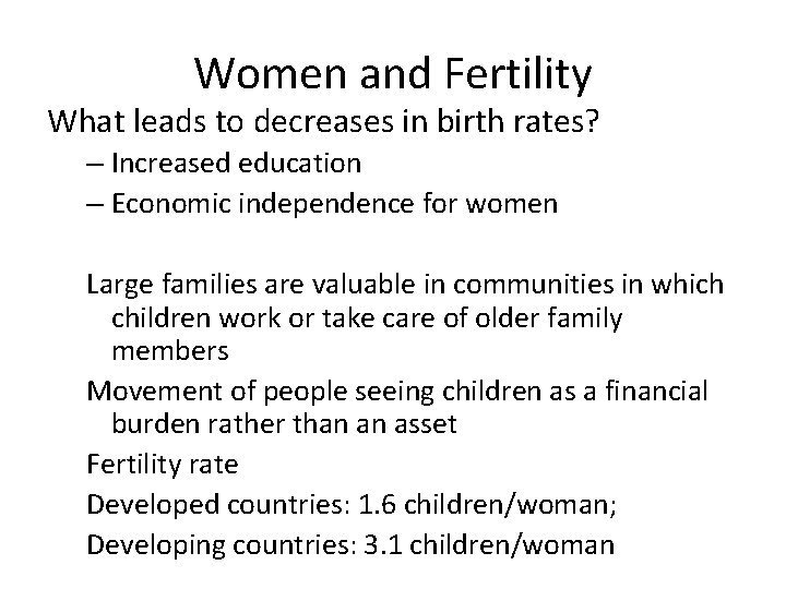 Women and Fertility What leads to decreases in birth rates? – Increased education –