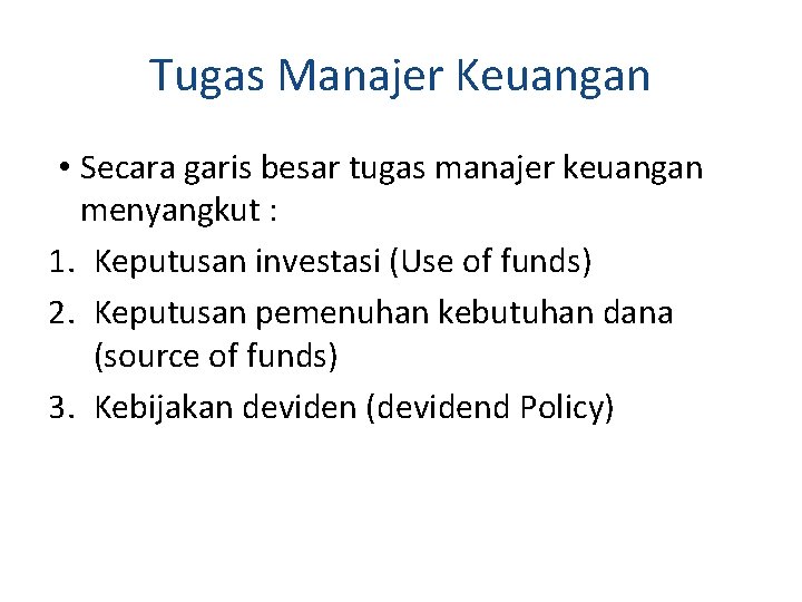 Tugas Manajer Keuangan • Secara garis besar tugas manajer keuangan menyangkut : 1. Keputusan