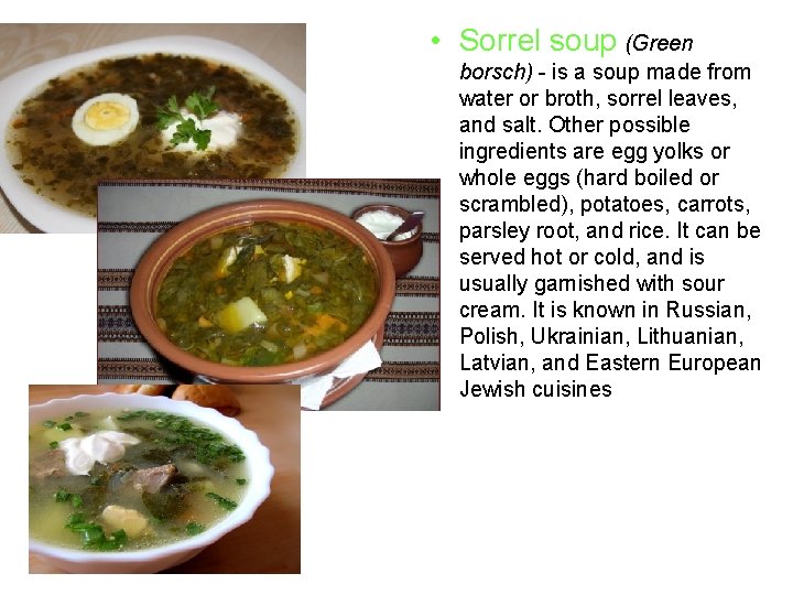  • Sorrel soup (Green borsch) - is a soup made from water or