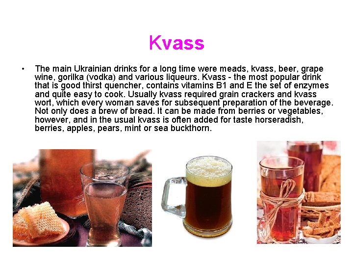 Kvass • The main Ukrainian drinks for a long time were meads, kvass, beer,