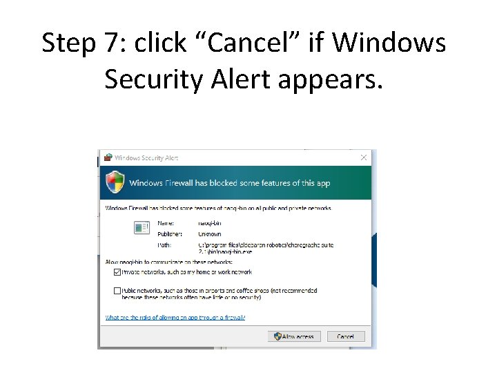 Step 7: click “Cancel” if Windows Security Alert appears. 