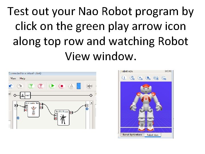 Test out your Nao Robot program by click on the green play arrow icon