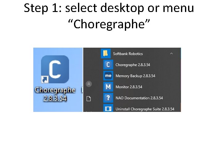 Step 1: select desktop or menu “Choregraphe” 