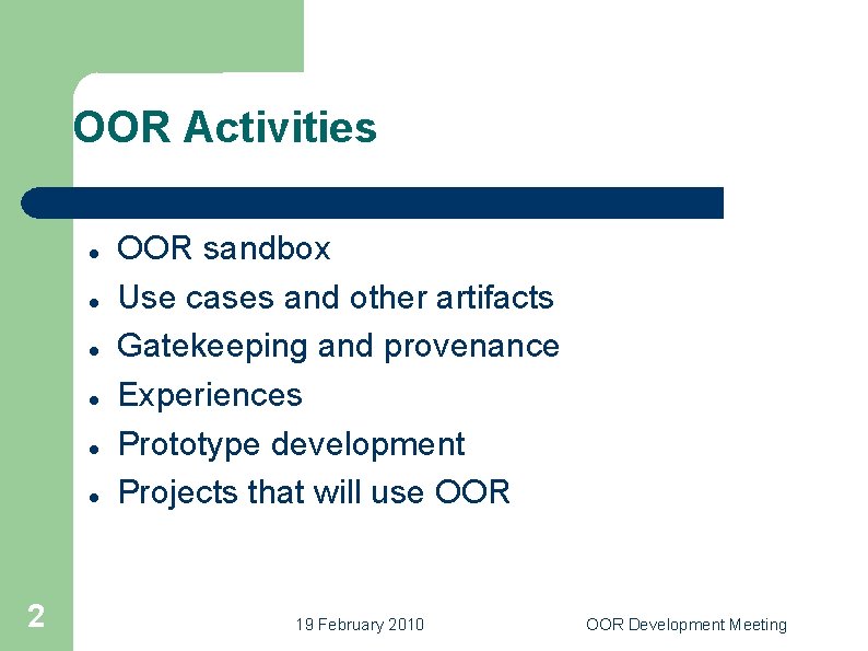 OOR Activities 2 OOR sandbox Use cases and other artifacts Gatekeeping and provenance Experiences