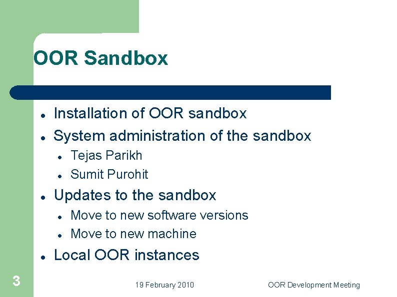 OOR Sandbox Installation of OOR sandbox System administration of the sandbox Updates to the