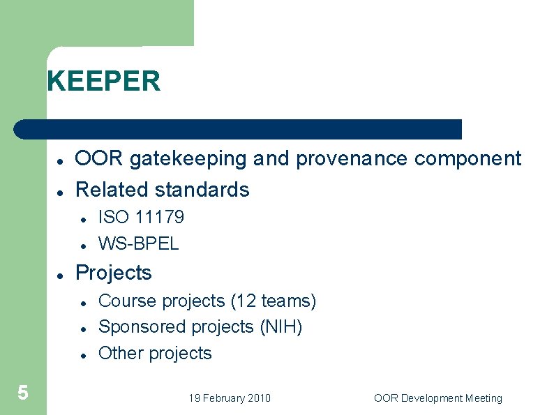 KEEPER OOR gatekeeping and provenance component Related standards Projects 5 ISO 11179 WS-BPEL Course