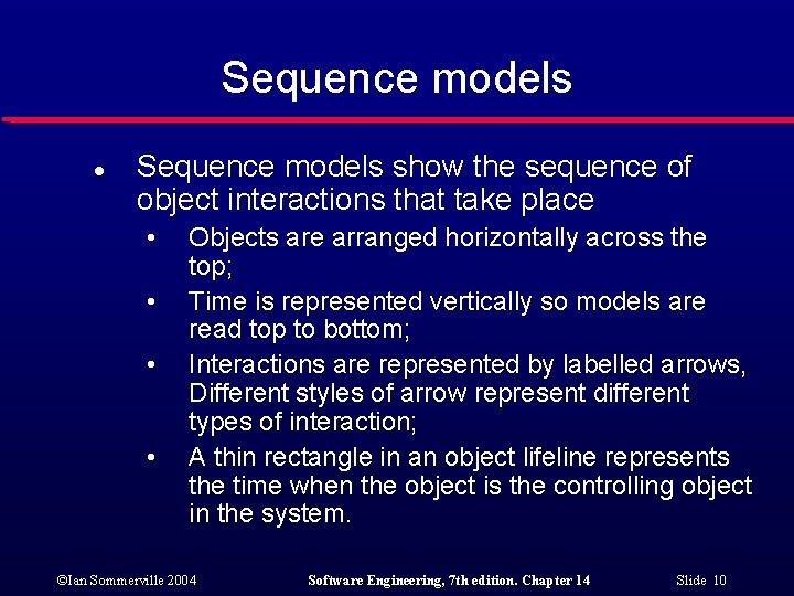 Sequence models l Sequence models show the sequence of object interactions that take place Sequence models l Sequence models show the sequence of object interactions that take place