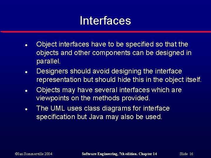 Interfaces l l Object interfaces have to be specified so that the objects and Interfaces l l Object interfaces have to be specified so that the objects and