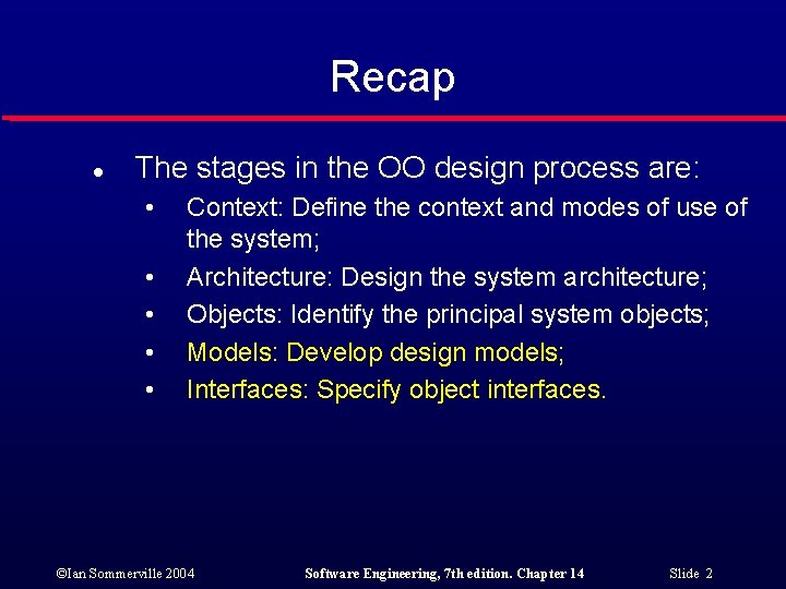 Recap l The stages in the OO design process are: • • • Context: Recap l The stages in the OO design process are: • • • Context: