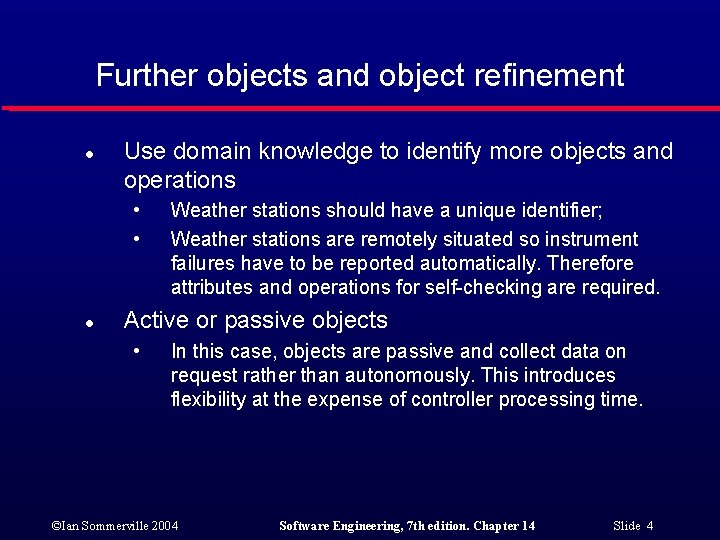 Further objects and object refinement l Use domain knowledge to identify more objects and Further objects and object refinement l Use domain knowledge to identify more objects and
