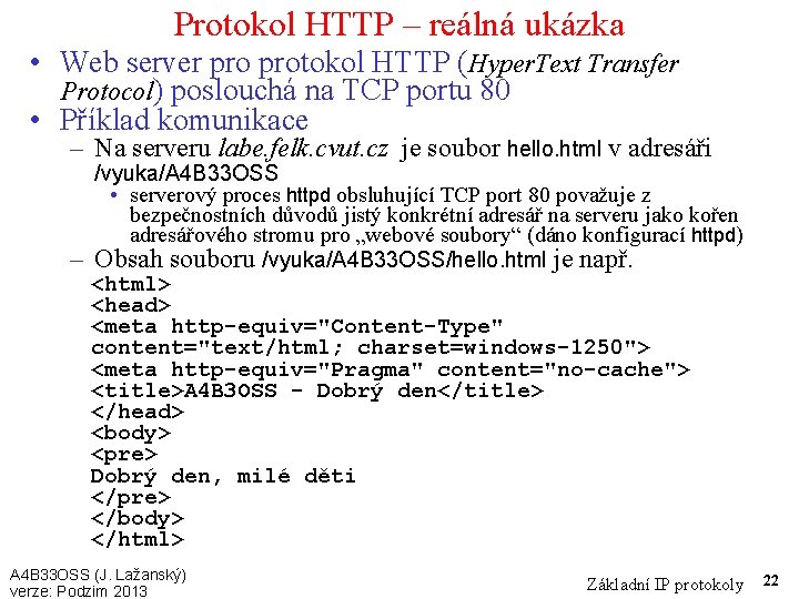 Protokol HTTP – reálná ukázka • Web server protokol HTTP (Hyper. Text Transfer Protocol)