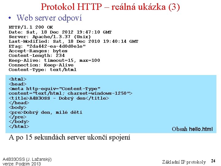 Protokol HTTP – reálná ukázka (3) • Web server odpoví HTTP/1. 1 200 OK