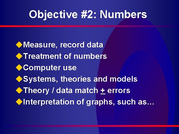 Objective #2: Numbers u. Measure, record data u. Treatment of numbers u. Computer use