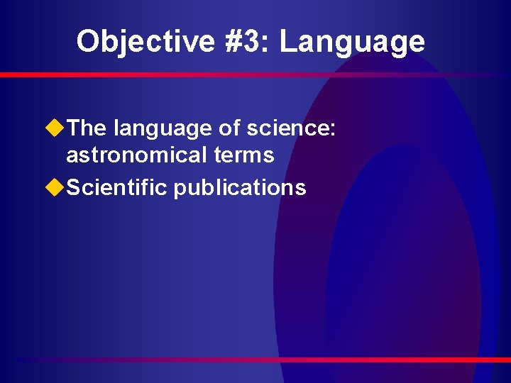 Objective #3: Language u. The language of science: astronomical terms u. Scientific publications 
