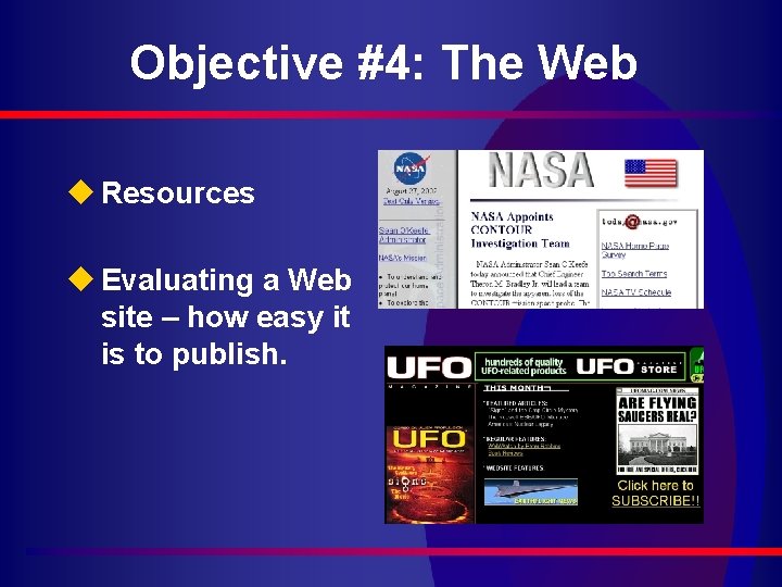 Objective #4: The Web u Resources u Evaluating a Web site – how easy