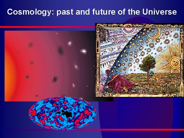 Cosmology: past and future of the Universe 
