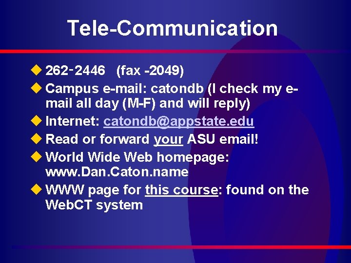 Tele-Communication u 262‑ 2446 (fax -2049) u Campus e-mail: catondb (I check my email