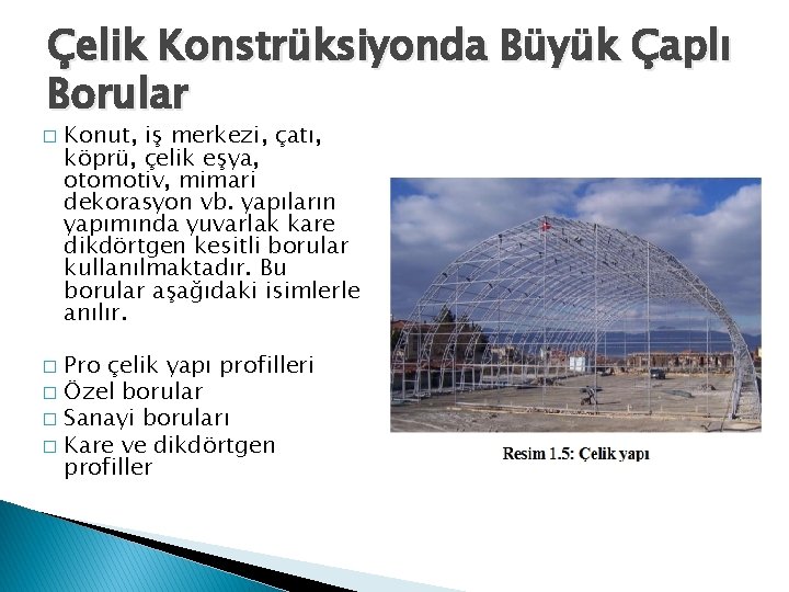 Çelik Konstrüksiyonda Büyük Çaplı Borular � Konut, iş merkezi, çatı, köprü, çelik eşya, otomotiv,