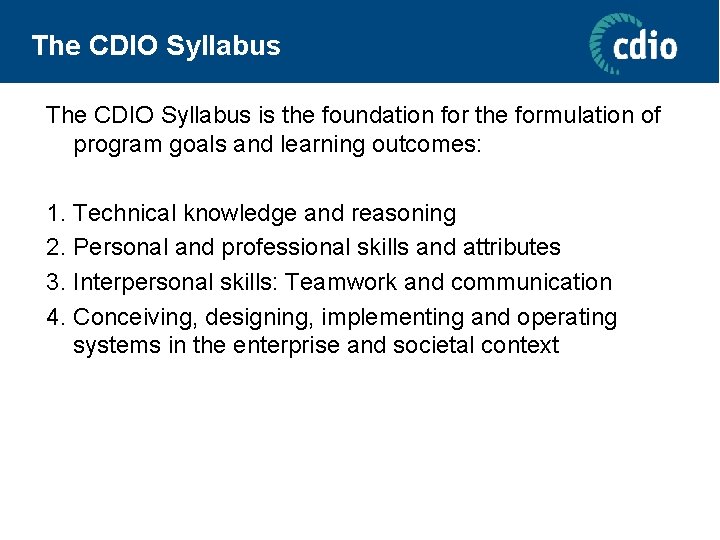 The CDIO Syllabus is the foundation for the formulation of program goals and learning