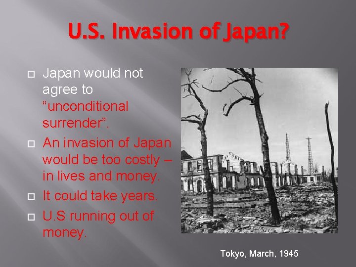 U. S. Invasion of Japan? Japan would not agree to “unconditional surrender”. An invasion