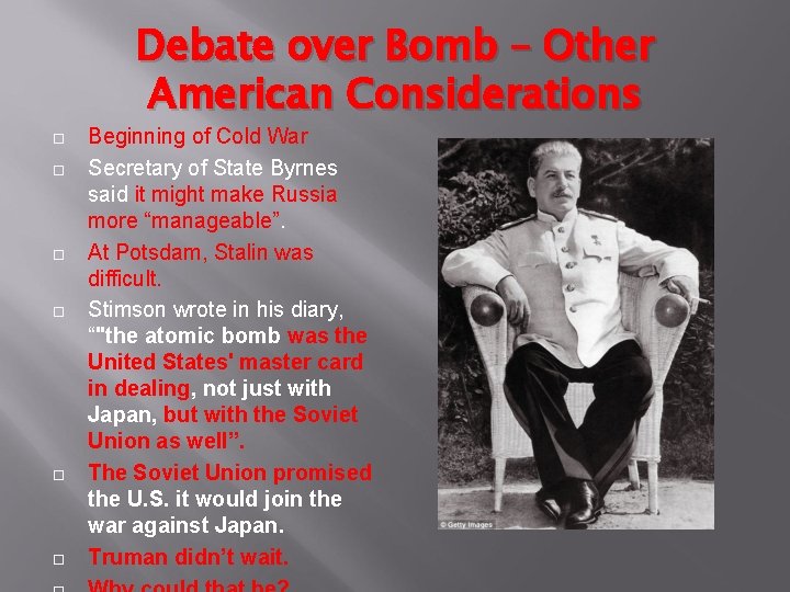 Debate over Bomb – Other American Considerations Beginning of Cold War Secretary of State
