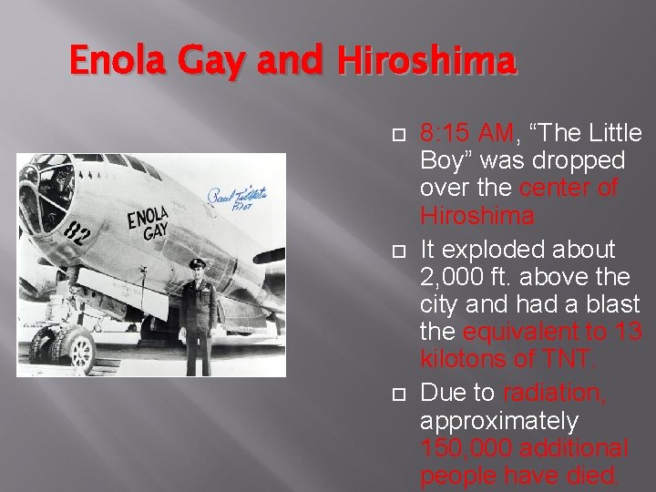 Enola Gay and Hiroshima 8: 15 AM, “The Little Boy” was dropped over the