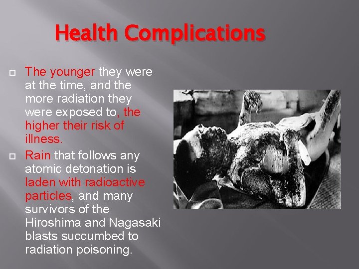 Health Complications The younger they were at the time, and the more radiation they