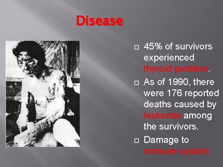 Disease 45% of survivors experienced thyroid problem. As of 1990, there were 176 reported