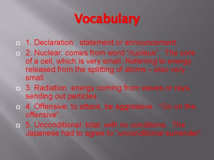 Vocabulary 1. Declaration: statement or announcement. 2. Nuclear: comes from word “nucleus”. The core