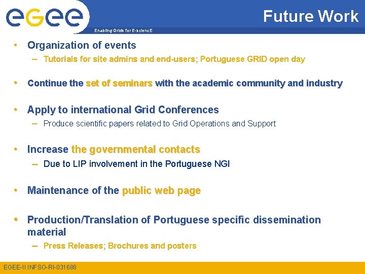 Future Work Enabling Grids for E-scienc. E • Organization of events – Tutorials for