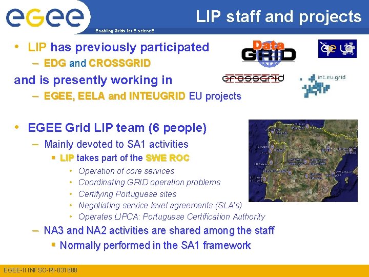 LIP staff and projects Enabling Grids for E-scienc. E • LIP has previously participated