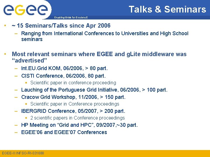 Talks & Seminars Enabling Grids for E-scienc. E • ~ 15 Seminars/Talks since Apr