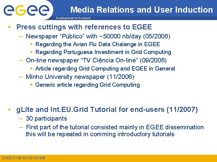 Media Relations and User Induction Enabling Grids for E-scienc. E • Press cuttings with