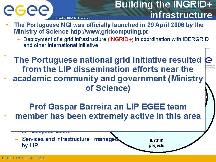 Enabling Grids for E-scienc. E Building the INGRID+ infrastructure • The Portuguese NGI was