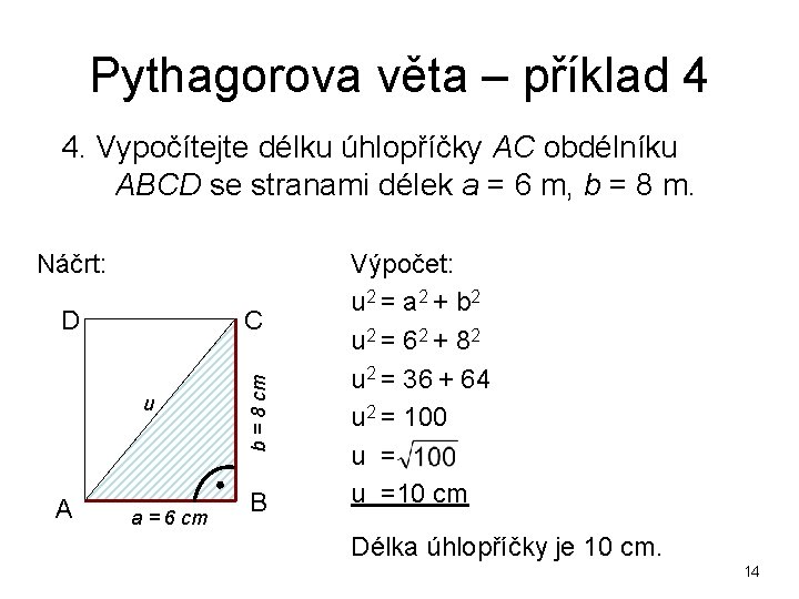 Pythagorova věta – příklad 4 4. Vypočítejte délku úhlopříčky AC obdélníku ABCD se stranami