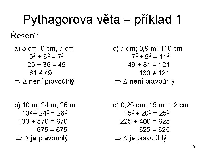 Pythagorova věta – příklad 1 Řešení: a) 5 cm, 6 cm, 7 cm 5