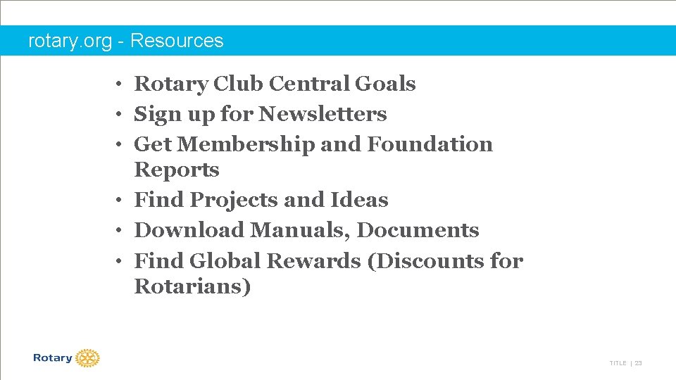 rotary. org - Resources • Rotary Club Central Goals • Sign up for Newsletters