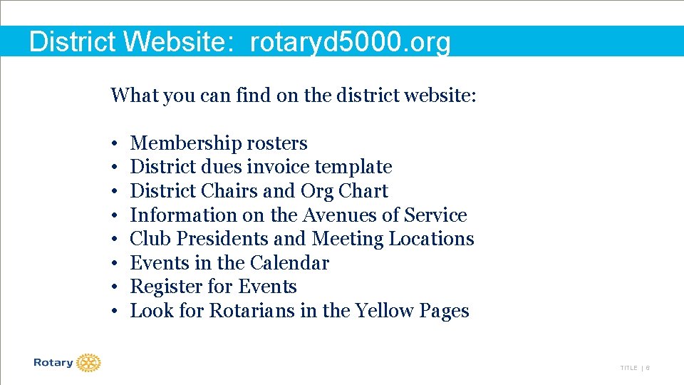 District Website: rotaryd 5000. org What you can find on the district website: •