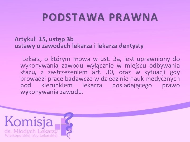 PODSTAWA PRAWNA Artykuł 15, ustęp 3 b ustawy o zawodach lekarza i lekarza dentysty