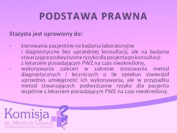 PODSTAWA PRAWNA Stażysta jest uprawiony do: - - kierowania pacjentów na badania laboratoryjne i