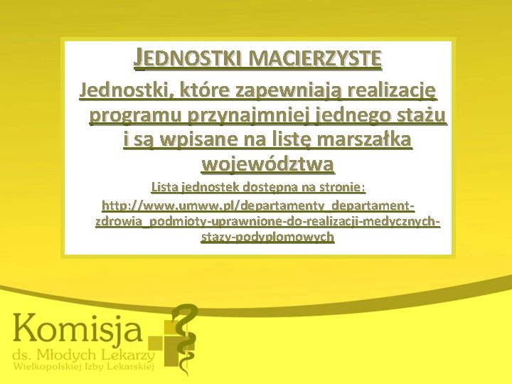 JEDNOSTKI MACIERZYSTE Jednostki, które zapewniają realizację programu przynajmniej jednego stażu i są wpisane na