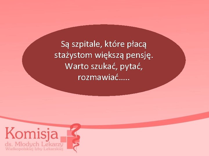 Są szpitale, które płacą stażystom większą pensję. Warto szukać, pytać, rozmawiać…. . 