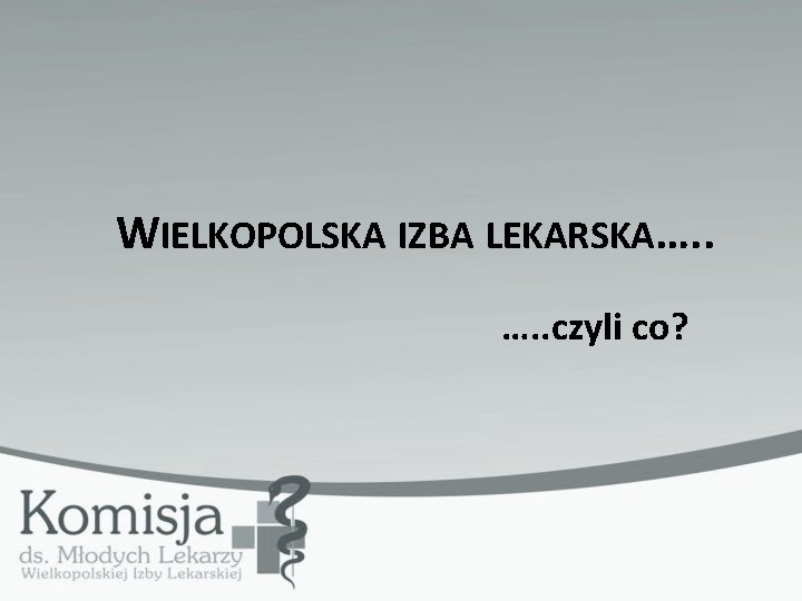 WIELKOPOLSKA IZBA LEKARSKA…. . czyli co? 