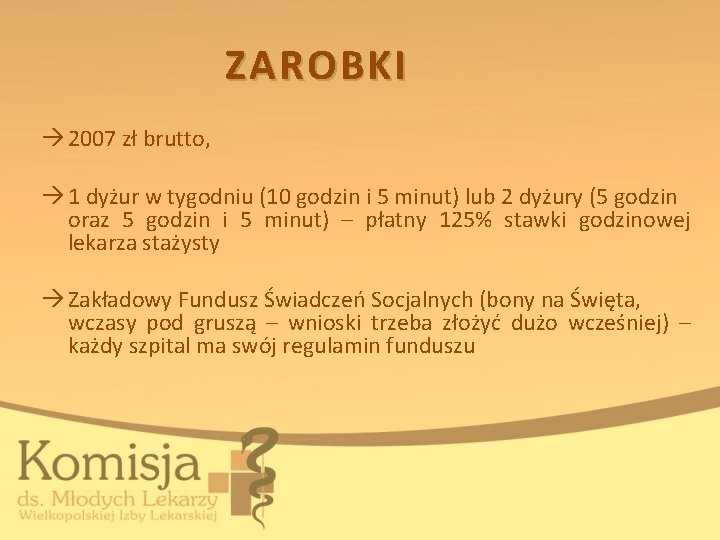 ZAROBKI 2007 zł brutto, 1 dyżur w tygodniu (10 godzin i 5 minut) lub